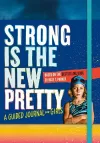 Strong Is the New Pretty: A Guided Journal for Girls packaging
