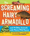 The Screaming Hairy Armadillo and 76 Other Animals with Weird, Wild Names cover