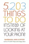 5,203 Things to Do Instead of Looking at Your Phone cover