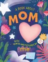 A Book about Mom with Words and Pictures by Me cover