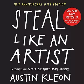 Steal Like an Artist 10th Anniversary Gift Edition with a New Afterword by the Author cover