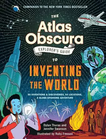 The Atlas Obscura Explorer’s Guide to Inventing the World cover