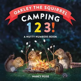 Oakley the Squirrel: Camping 1, 2, 3! cover