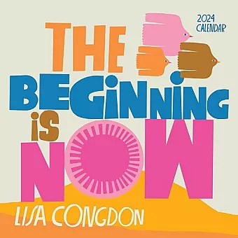 Lisa Congdon The Beginning Is Now Wall Calendar 2024 cover