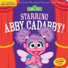 Indestructibles: Sesame Street: Starring Abby Cadabby! cover