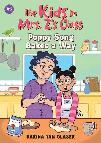 The Kids in Mrs. Z's Class: Poppy Song Bakes a Way cover