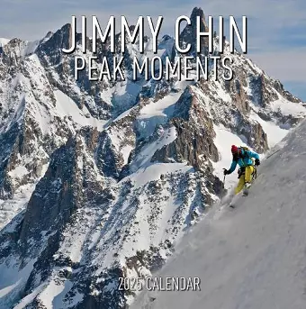 Jimmy Chin Peak Moments Wall Calendar 2025 cover