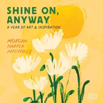 Morgan Harper Nichols: Shine On, Anyway Wall Calendar 2026 cover