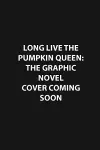 Long Live the Pumpkin Queen: The Graphic Novel cover