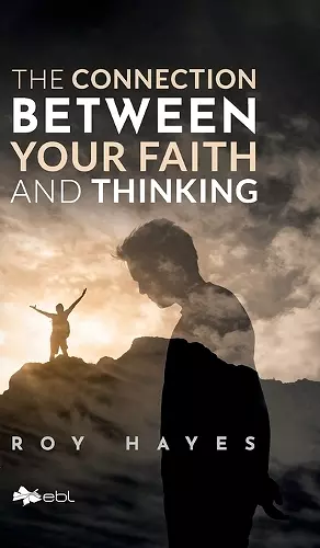 The Connection Between Your Faith and Thinking cover