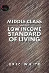 Middle Class and the Low Income Standard of Living cover