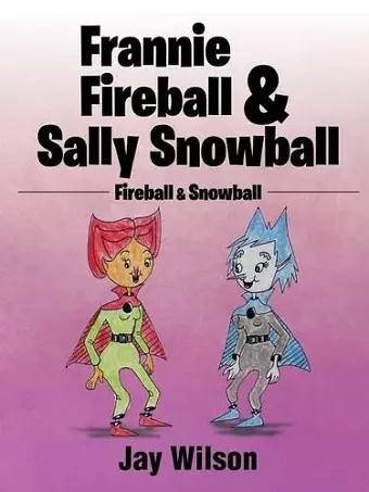 Frannie Fireball & Sally Snowball cover