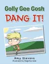 Golly Gee Gosh Dang It! cover