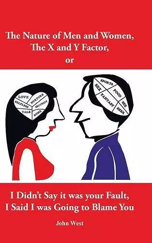 The Nature of Men and Women, the X and y Factor, or I Didn't Say It Was Your Fault, I Said I Was Going to Blame You cover