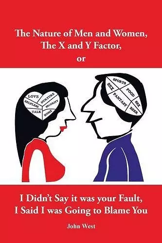 The Nature of Men and Women, the X and y Factor, or I Didn't Say It Was Your Fault, I Said I Was Going to Blame You cover