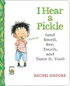I Hear a Pickle and Smell, See, Touch, & Taste It, Too! cover
