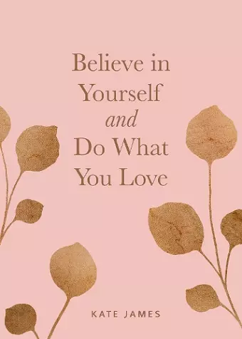 Believe in Yourself and Do What You Love cover