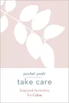 Pocket Posh Take Care: Inspired Activities for Calm cover