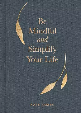 Be Mindful and Simplify Your Life cover