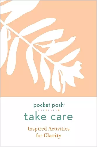 Pocket Posh Take Care: Inspired Activities for Clarity cover