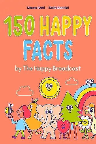 150 Happy Facts by The Happy Broadcast cover