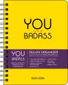 You Are a Badass Deluxe Organizer 17-Month 2023-2024 Monthly/Weekly Planner Calendar cover