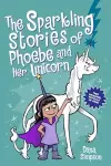 The Sparkling Stories of Phoebe and Her Unicorn cover