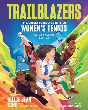 Trailblazers: The Unmatched Story of Women's Tennis, Young Readers Edition cover