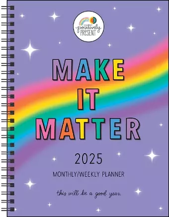 Positively Present 12-Month 2025 Monthly/Weekly Planner Calendar cover