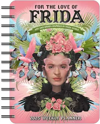 For the Love of Frida 2025 Weekly Planner Calendar cover