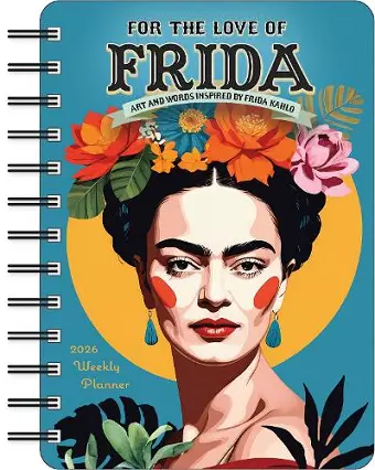 For the Love of Frida 2026 Weekly Planner Calendar cover