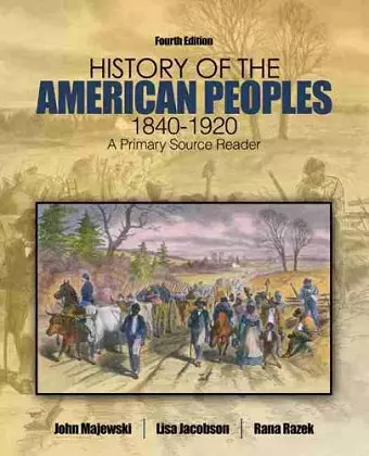 History of the American Peoples, 1840-1920: A Primary Source Reader cover