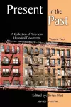 Present in the Past: A Collection of American Historical Documents, Volume Two cover