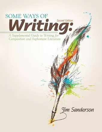 Some Ways of Writing: A Supplemental Guide to Writing for Composition and Sophomore Literature cover