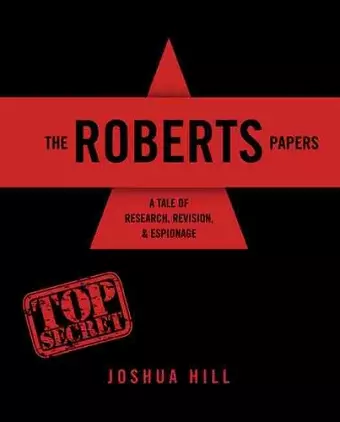 The Roberts Papers: A Tale of Research, Revision, and Espionage cover