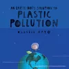An Earth-bot's Solution To Plastic Pollution cover