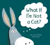 What If I'm Not A Cat? cover