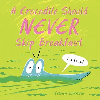 A Crocodile Should Never Skip Breakfast cover