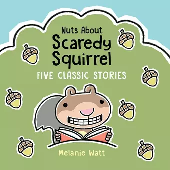 Nuts About Scaredy Squirrel cover