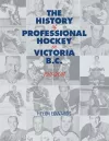 The History of Professional Hockey in Victoria cover