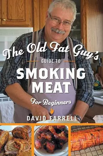 The Old Fat Guy's Guide to Smoking Meat for Beginners cover