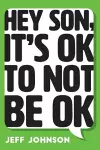 Hey Son, It's Ok To Not Be Ok cover