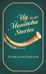 My (Mostly) Manitoba Stories cover