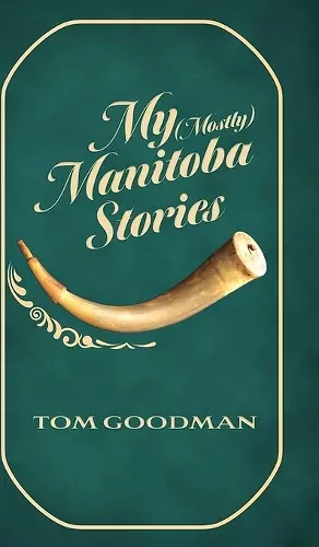 My (Mostly) Manitoba Stories cover