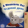 A Wonderful Day (English Ukrainian Bilingual Book for Kids) cover