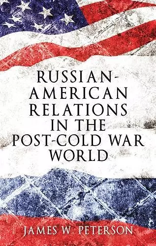 Russian-American Relations in the Post-Cold War World cover