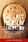 The Last Yugoslav Generation cover