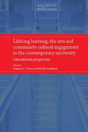 Lifelong Learning, the Arts and Community Cultural Engagement in the Contemporary University cover