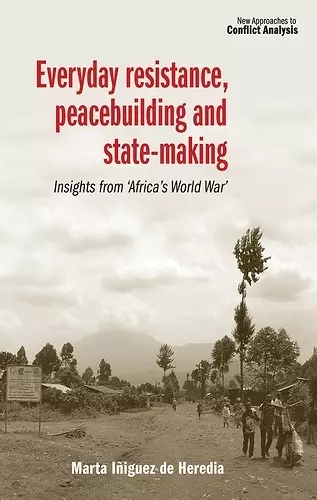 Everyday Resistance, Peacebuilding and State-Making cover