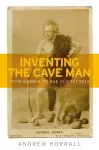 Inventing the Cave Man cover